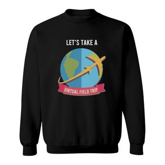 Virtual Field Trip Teacher Sweatshirt | Mazezy