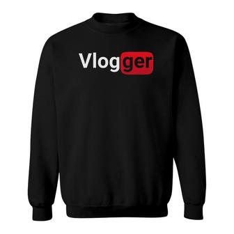 Vlogger For You Tubers Video Filmmaker Sweatshirt | Mazezy