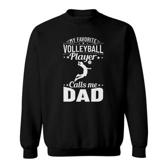 Volleyball Dad My Favorite Volleyball Player Calls Me Dad  Sweatshirt