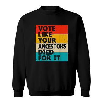 Vote Like Your Ancestors Sweatshirt - Thegiftio UK