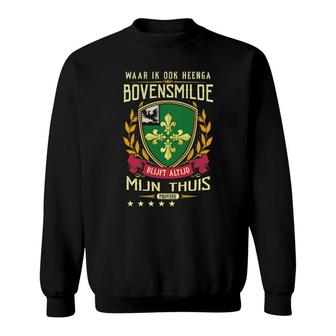 Waar Ik Ook Heenga Bovensmilde Blijft Altijd Mijn Thuis Provine Sweatshirt | Mazezy
