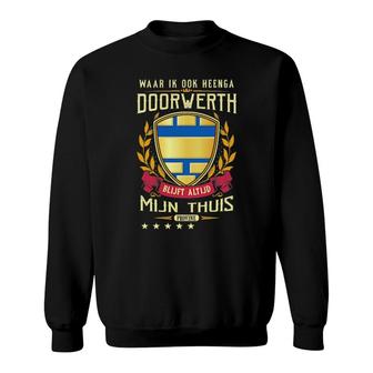 Waar Ik Ook Heenga Doorwerth Blijft Altijd Mijn Thuis Provine Sweatshirt | Mazezy