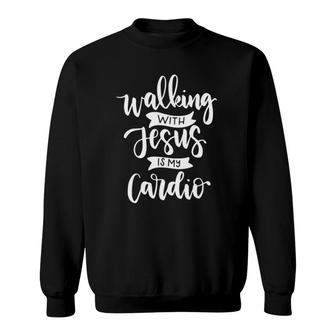Walking With Jesus Is My Cardio Sweatshirt | Mazezy