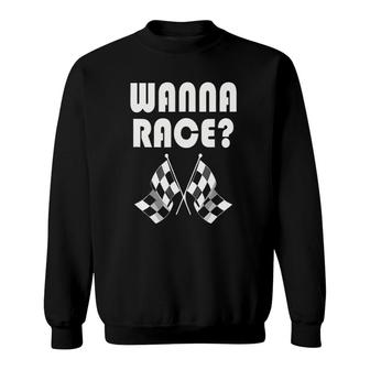 Wanna Race Drag Racing Sweatshirt | Mazezy CA