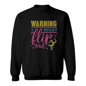 Warning I Might Flip Out Gymnastics Sweatshirt | Mazezy