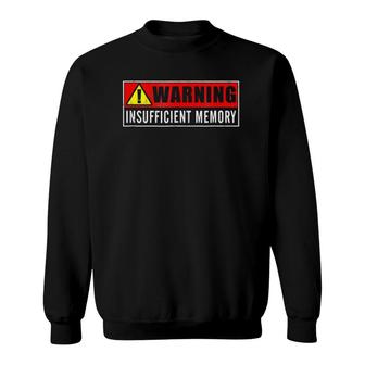 Warning Insufficient Memory Funny Gag Gift Sweatshirt | Mazezy UK