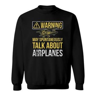 Warning May Spontaneously Talk About Airplanes Funny Pilot Sweatshirt | Mazezy UK