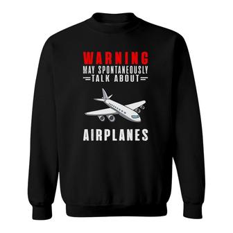 Warning May Spontaneously Talk About Airplanes Version2 Sweatshirt | Mazezy