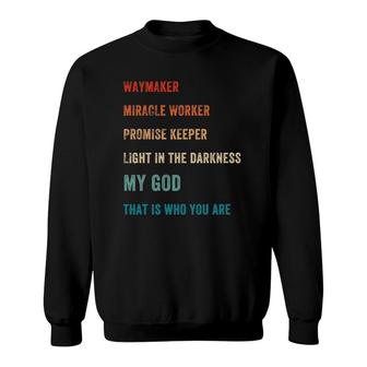 Way Maker Miracle Worker Promise Keeper Light God Miracle Sweatshirt | Mazezy