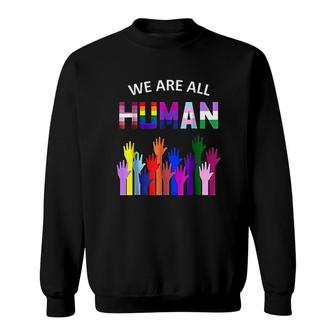 We Are All Human Lgbt Gay Rights Pride Sweatshirt | Mazezy