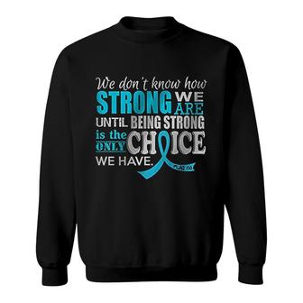 We Do Not Know How Strong We Are Sweatshirt | Mazezy