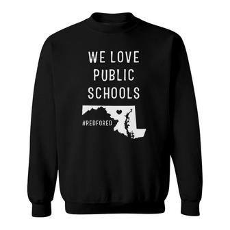 We Love Public Schools Teacher Red For Ed Maryland Sweatshirt | Mazezy CA