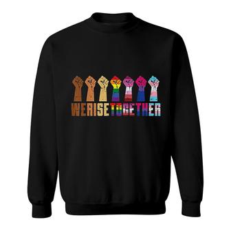 We Rise Together Black Pride Blm Lgbt Raised Fist Equality Sweatshirt | Mazezy