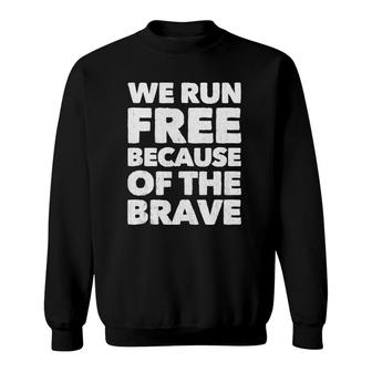We Run Free Because Of The Brave Patriotic American Running Tank Top Sweatshirt | Mazezy
