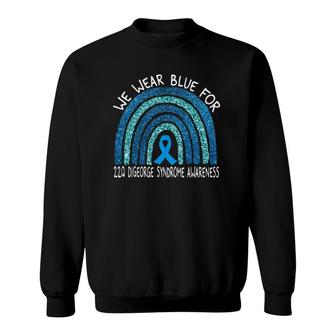 We Wear Blue For 22Q Digeorge Syndrom Awareness Rainbow Gift Sweatshirt | Mazezy