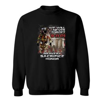 We Will Never Forget 9 11 01 Bravery Sacrifice Honor Sweatshirt - Thegiftio UK