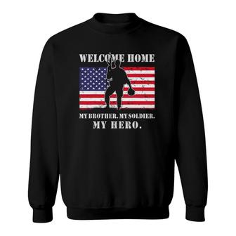 Welcome Home My Brother Soldier Homecoming Reunion Us Army Sweatshirt | Mazezy DE