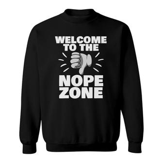 Welcome To The Nope Zone Sarcastic Joke Funny Sarcasm Gag Sweatshirt