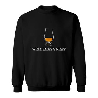 Well Thats Neat Funny Whiskey Sweatshirt | Mazezy UK