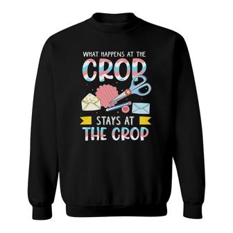 What Happens At The Crop Stays At The Crop Funny Scrapbook Sweatshirt | Mazezy