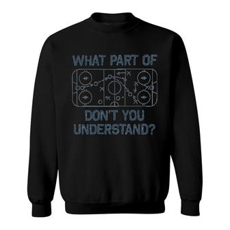 What Part Of You Dont Understand Hockey Sweatshirt | Mazezy