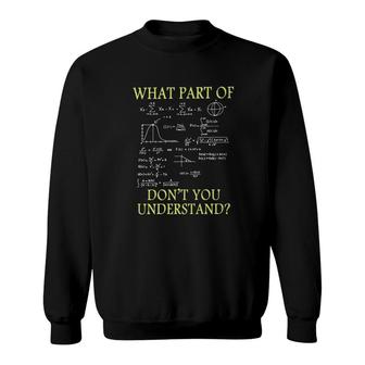 What Part Of You Dont Understand Sweatshirt | Mazezy