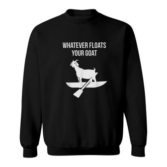 Whatever Floats Your Goat Floating Goat Sweatshirt | Mazezy