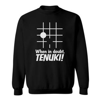 When In Doubt, Tenuki Go Board Game Sweatshirt | Mazezy
