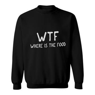 Where Is The Foodie Hungry Funny Sweatshirt | Mazezy