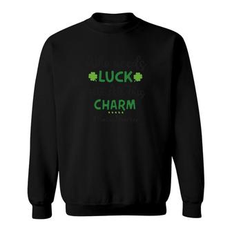 Who Needs Luck Social Worker Sweatshirt | Mazezy