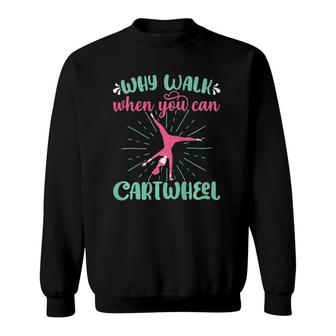 Why Walk When You Can Cartwheel Gymnastics Sport Girl Premium Sweatshirt | Mazezy