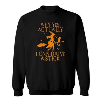 Why Yes Actually I Can Drive A Stick Halloween Sweatshirt | Mazezy