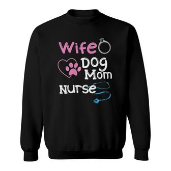 Wife Dog Mom Nurse Happy Nursing Rn Pet Lover Mother's Day Sweatshirt | Mazezy