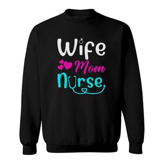 Wife Mom Nurse Mother's Day Gift For Nurses Sweatshirt | Mazezy