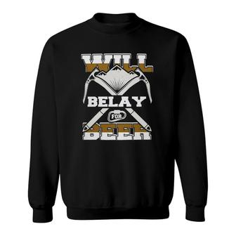 Will Belay For Beer Rock Climbing Sweatshirt | Mazezy