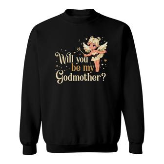 Will You Be My Godmother Fairy Sweatshirt | Mazezy