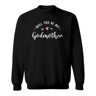 Will You Be My Godmother Sweatshirt | Mazezy