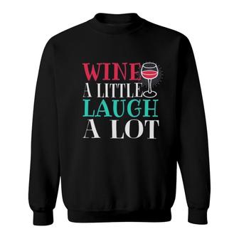 Wine A Little Laugh A Lot Sweatshirt | Mazezy