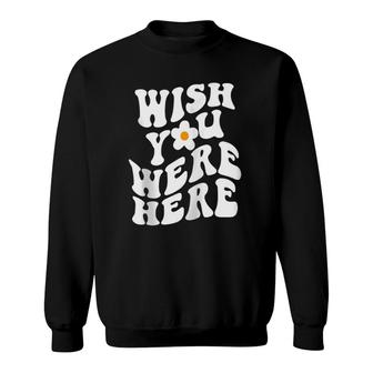 Wish You Were Here Daisy Words On Back Trendy Clothing Zip Sweatshirt | Mazezy CA