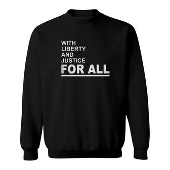 With Liberty And Justice For All Sweatshirt | Mazezy