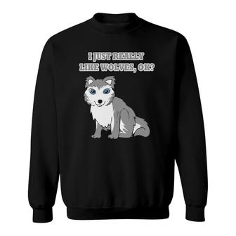 Wolves Wild Animals Gift For Funny Saying Wolf Lover Sweatshirt | Mazezy
