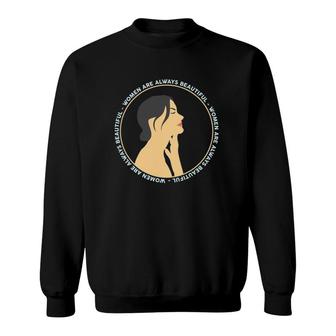 Women Are Always Beautiful Sweatshirt | Mazezy CA
