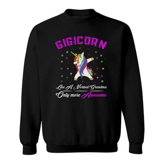 Women Gigicorn Like A Normal Grandma Only More Awesome Sweatshirt | Mazezy