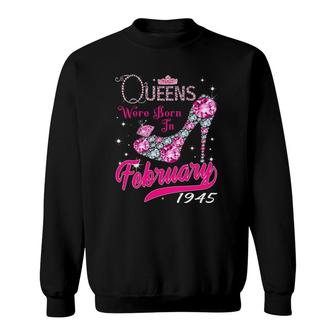 Womens 77Th Birthday Queens Are Born In February 1945 Birthday Gift Sweatshirt | Mazezy