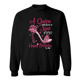 Womens A Queen Was Born In June 198041St Birthday Gift Sweatshirt | Mazezy