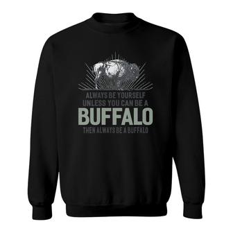 Womens Always Be Yourself Unless You Can Be A Buffalo V-Neck Sweatshirt | Mazezy