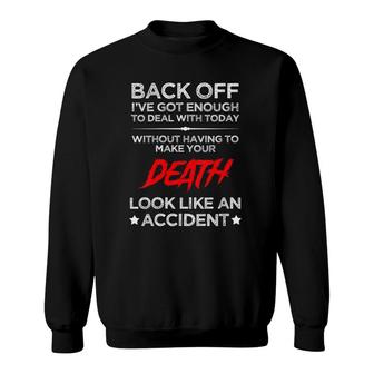 Womens Back Off I've Got Enough To Deal With Today Funny Sweatshirt | Mazezy