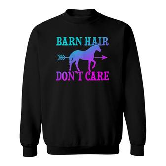 Womens Barn Hair Don't Care Horse Riding Funny Horse Girl Gift Sweatshirt | Mazezy