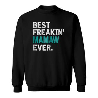 Womens Best Freaking Mamaw Ever, Gift For Mamaw Sweatshirt | Mazezy