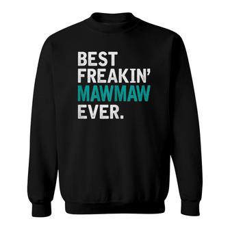 Womens Best Freaking Mawmaw Ever, Gift For Mawmaw Sweatshirt | Mazezy